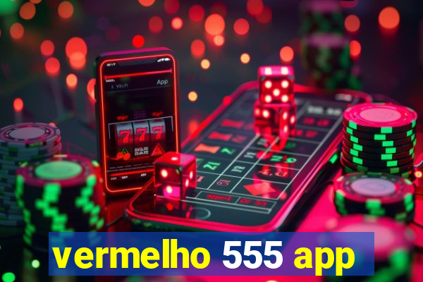 vermelho 555 app